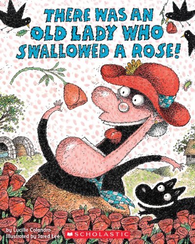 Lucille Colandro/There Was an Old Lady Who Swallowed a Rose!